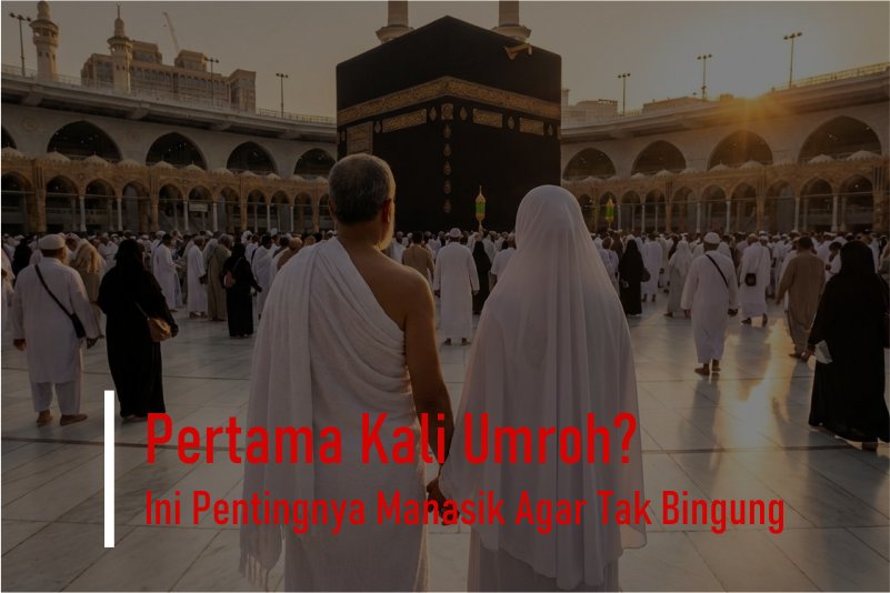 Pentingnya Manasik Umroh