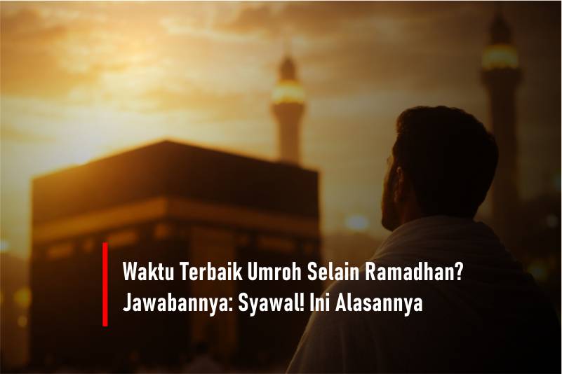 Waktu Terbaik Umroh selain Ramadhan